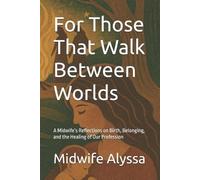 Midwife Alyssa For Those That Walk Between Worlds (Tascabile)