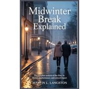 Midwinter Break Explained: The Complete Analysis of the Film, Its Themes, Performances, and Cultural Impact