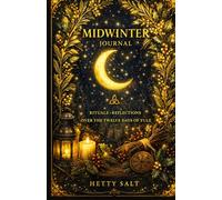 Midwinter journal: Rituals, Reflections, Over the Twelve Days of Yule