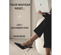 MIDYEAR RESET: Your Second Half Strategy Journal to Reclaim Your Goals and Realign Your Mindset (JULY-DECEMBER 2025)