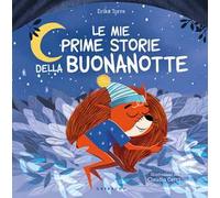 Mie prime storie della buonanotte. Ediz. a colori