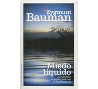 Miedo líquido : la sociedad contemporánea y sus temores