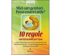 Miei cari genitori... posso esservi utile? 10 regole con istruzioni per l'uso