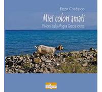 Miei colori amati. Visioni dalla Magna Grecia ionica