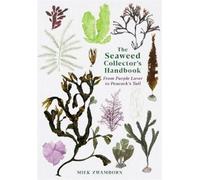 The Seaweed Collector's Handbook: From Purple Laver to Peacock's Tail