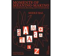 Mieke Bal Moments of Meaning-Making (Tascabile)