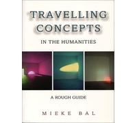 Mieke Bal Travelling Concepts in the Humanities (Tascabile)