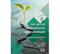Mieke Lopes Cardozo The Art of Regenerative Educatorship (Tascabile)