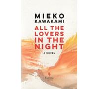 Mieko Kawakami All the Lovers in the Night (Tascabile)