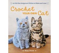 Mieko Shindo Crochet Your Own Cat (Tascabile)