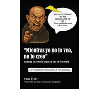 "Mientras yo no lo vea, no lo creo": cuando la familia elige no ver la violencia: Violencia emocional y psicológica