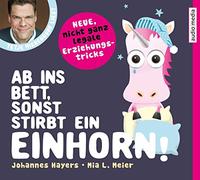 Mierendorf,Tetje - Hayers, J: Ab ins Bett, sonst stirbt ein Einhorn!