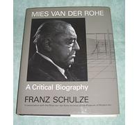 Mies Van Der Rohe: A Critical Biography