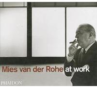 Mies van der Rohe at work. Ediz. illustrata