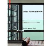 Mies Van Der Rohe: Space - Material - Detail