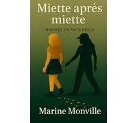 Miette après miette: ROMANCE PSYCHOLOGIQUE inspirée d'une histoire vraie