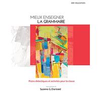 Mieux enseigner la grammaire: Pistes didactiques et activités pour la classe