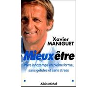 Mieux être: Vivre longtemps, en pleine forme, sans gélules et sans stress