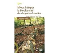 Mieux intégrer la biodiversité dans la gestion forestière: NOUVELLE EDITION