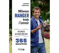 Mieux manger toute l'année: Mes conseils, mes astuces anti-gaspi - 365 recettes
