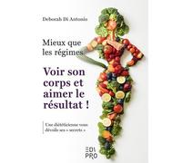 Mieux que les régimes: Voir son corps et aimer le résultat !