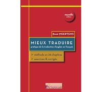 Mieux traduire - Pratique de la traduction d'anglais en français: Méthode en 28 chapitres. Exercices & corrigés