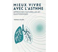 Mieux Vivre Avec L’Asthme: Approches Naturelles Et Quotidiennes