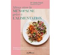 Mieux vivre la ménopause grâce à l’alimentation: Recettes et conseils nutritionnels pour la périménopause, la ménopause et la post-ménopause