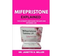 MIFEPRISTONE EXPLAINED: The Ultimate User Guide for Safe and Informed Use