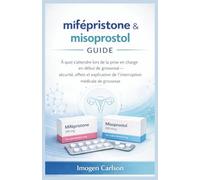 mifépristone & misoprostol guide: À quoi s’attendre lors de la prise en charge en début de grossesse - sécurité, effets et explication de l’interruption médicale de grossesse