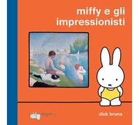 Miffy e gli impressionisti. Ediz. a colori