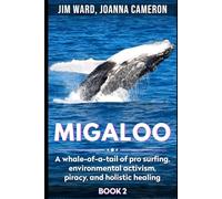 Migaloo: A whale-of-a-tail of pro surfing, environmental activism, piracy, and holistic healing