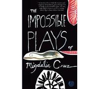 Migdalia Cruz The Impossible Plays of Migdalia Cruz (Tascabile)