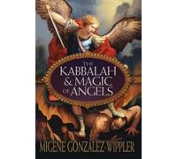 Migene González-Wippler The Kabbalah & Magic of Angels (Tascabile)