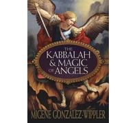 Migene González-Wippler The Kabbalah & Magic of Angels (Tascabile)