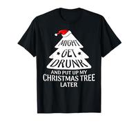 Might Get Drunk And Put Up My Christmas Tree Later Christmas Maglietta
