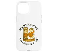 Might Have To Call In Silly Today Funny Goose Retro Custodia per iPhone 15