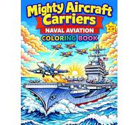 Mighty Aircraft Carriers:: Naval Aviation Coloring Book for kids 4-8