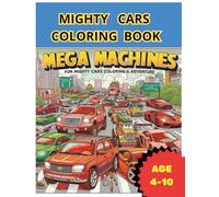 mighty cars coloring book: Color Your Favorite Mighty Machines