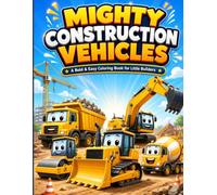 Mighty Construction Vehicles Coloring Book: A Bold & Easy Coloring Book for Little Builders - 30 Big, Fun Truck Designs for Kids Ages 2-6