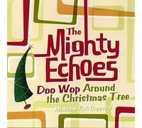 Mighty Echoes - Doo Wop Around The Christmas Tree