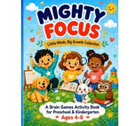 Mighty Focus: Little Brain Games: An Activity Book for Focus, Memory, and Problem-Solving Ages 4 to 6