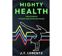 Mighty Health: The Ultimate Fitness and Nutrition Guide