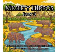 Mighty Hippos: The Jungle’s Patterned Kings Part 6: A Fun and Creative Hippo Coloring Book with Bold Jungle Patterns for All Ages