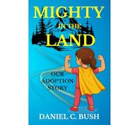 Mighty in the Land: Our Adoption Story