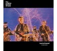 Mighty Lemon Drops / Out Of Hand