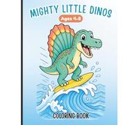 Mighty Little Dinos Dinosaur Coloring Book (Ages 4-8)