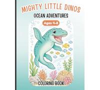 Mighty Little Dinos: Ocean Adventures Dinosaur Coloring Book (Ages 4-8)