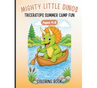 Mighty Little Dinos: Triceratops Summer Camp Fun Dinosaur Coloring Book (Ages 4-8)