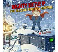 Mighty Little P: The Blizzard Birthday Surprise